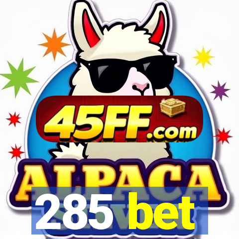 285 bet